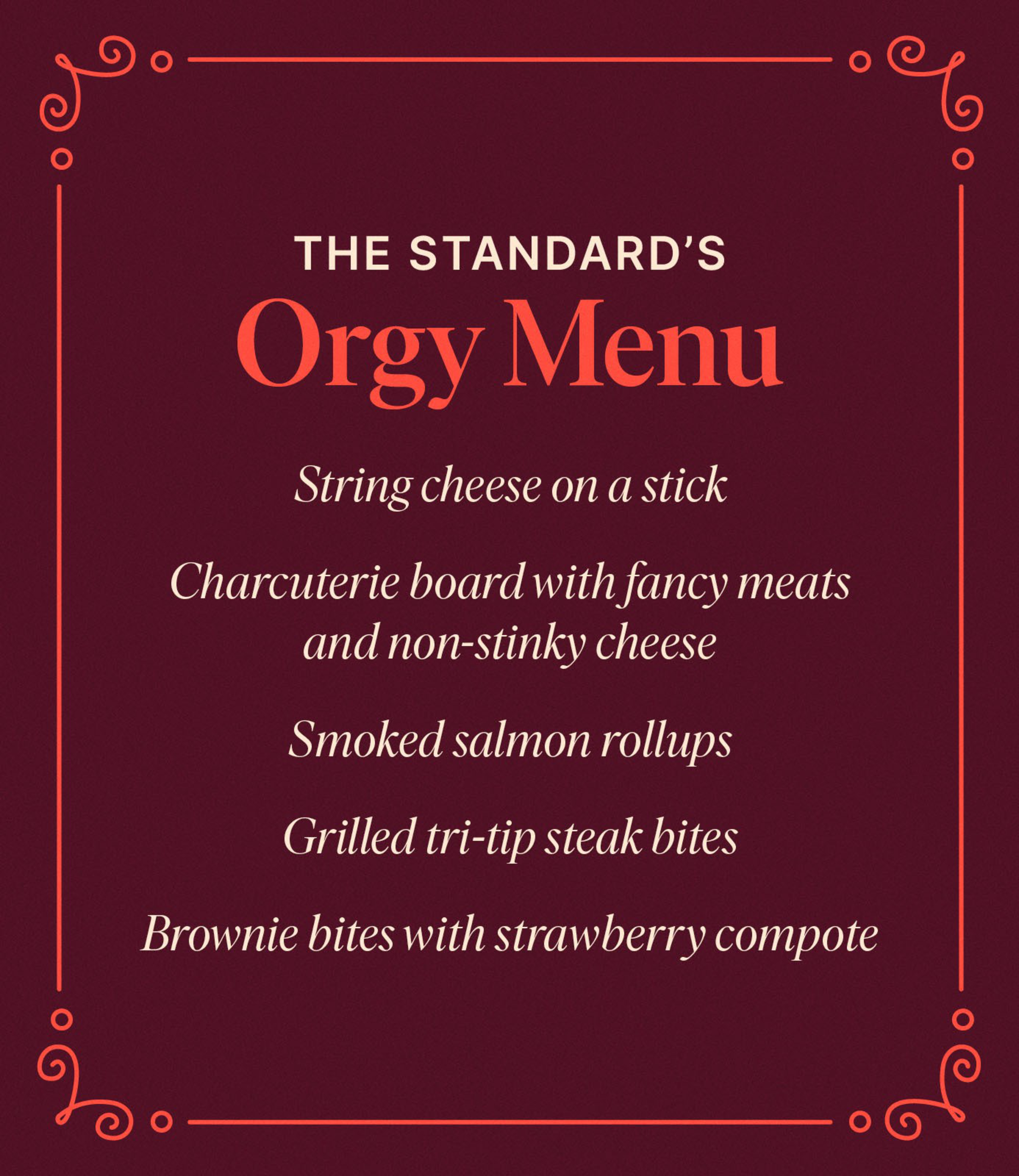 A dark red menu titled &quot;Orgy Menu&quot; lists: string cheese on a stick, charcuterie board, smoked salmon rollups, grilled tri-tip steak bites, and brownie bites.