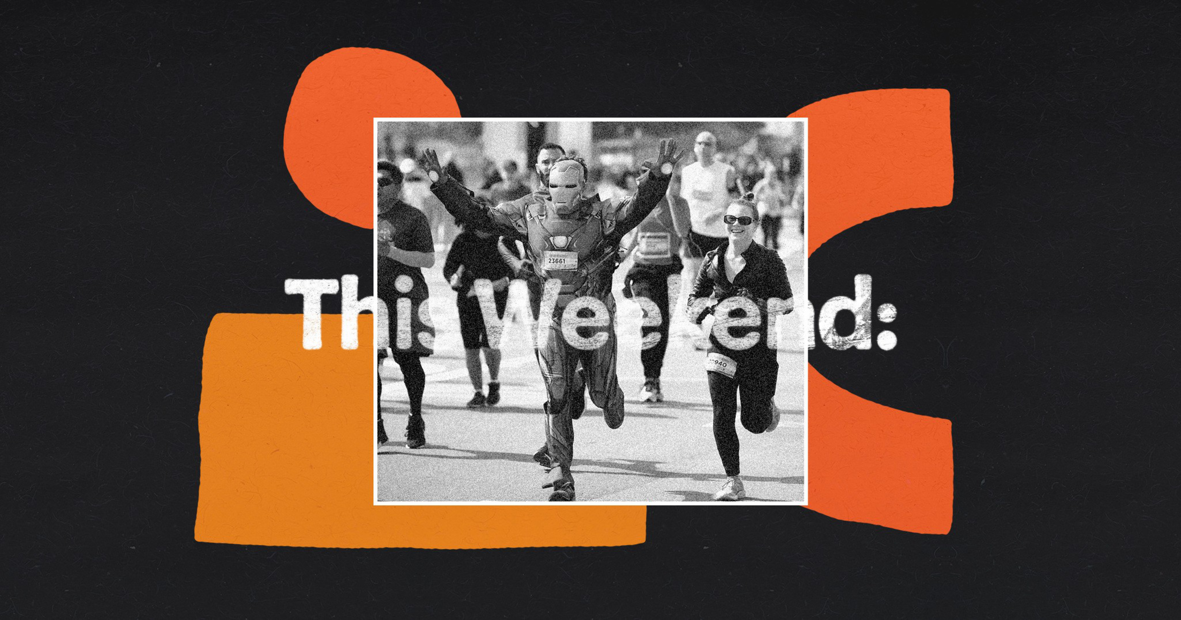 A group of runners in a race includes one person dressed in an Iron Man costume, all running on a street. Text reads "This Weekend:".