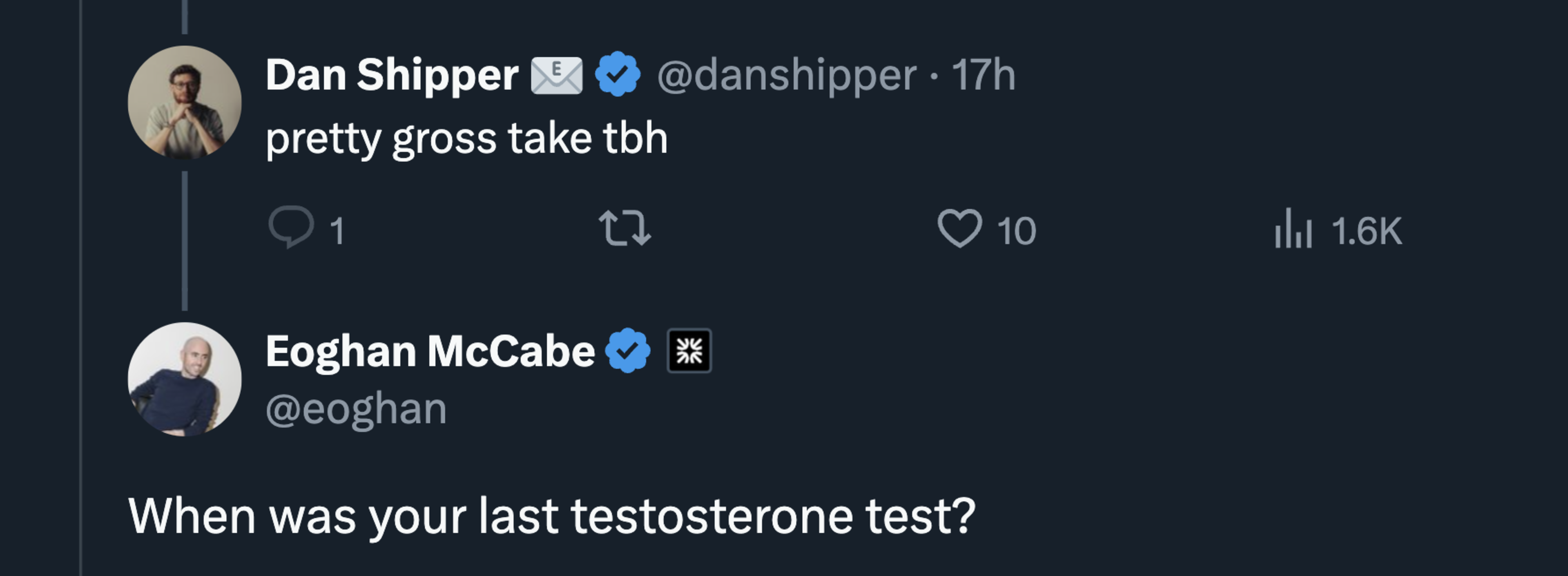 Dan Shipper tweets, "pretty gross take tbh," and Eoghan McCabe replies, "When was your last testosterone test?"
