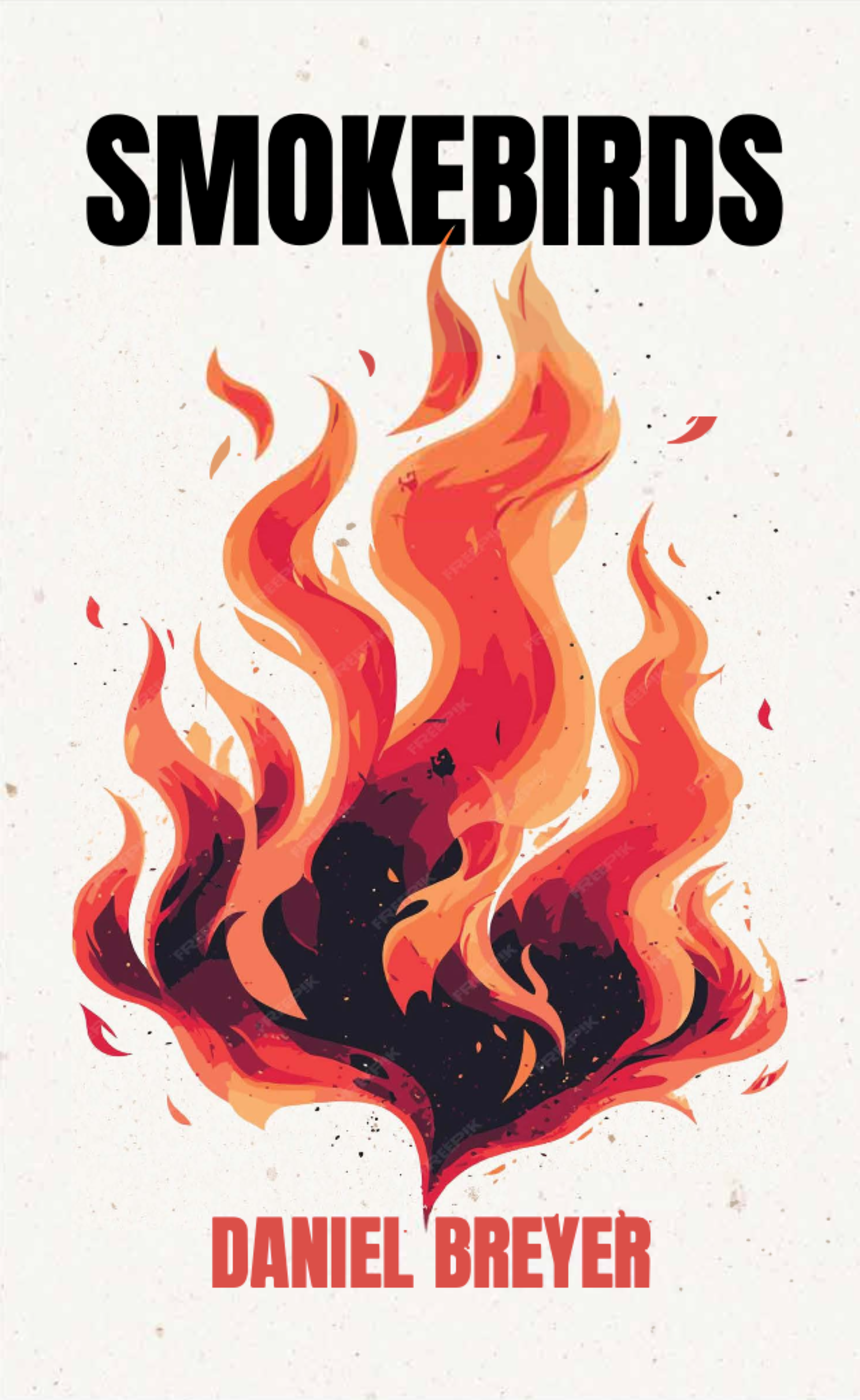 The image shows a fiery heart with flames in shades of red, orange, and black. Above the flames is the title &quot;SMOKEBIRDS,&quot; and below is the author, &quot;Daniel Breyer.&quot;
