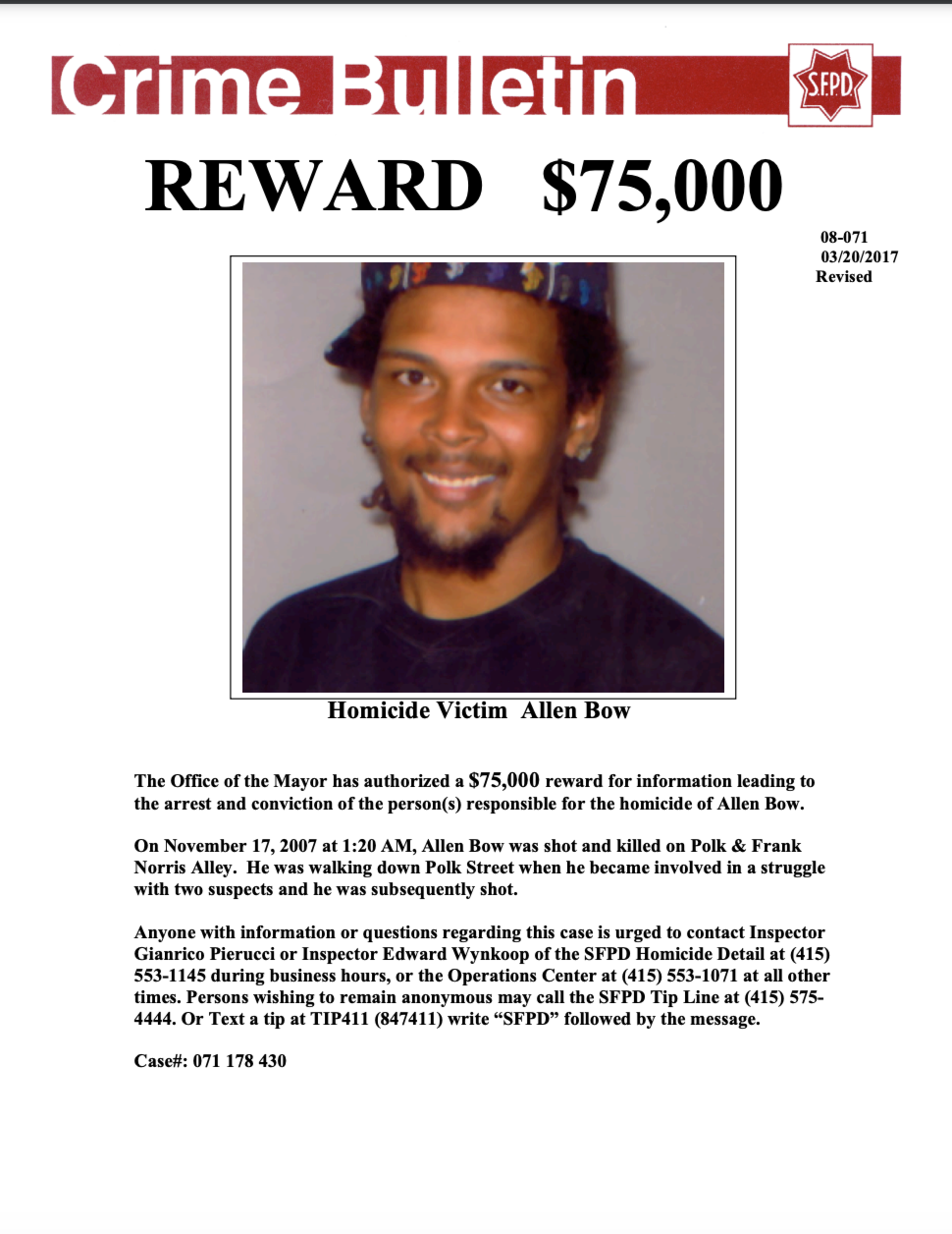 A $75,000 reward is offered for information on the homicide of Allen Bow, who was shot and killed on November 17, 2007, during a struggle on Polk Street.