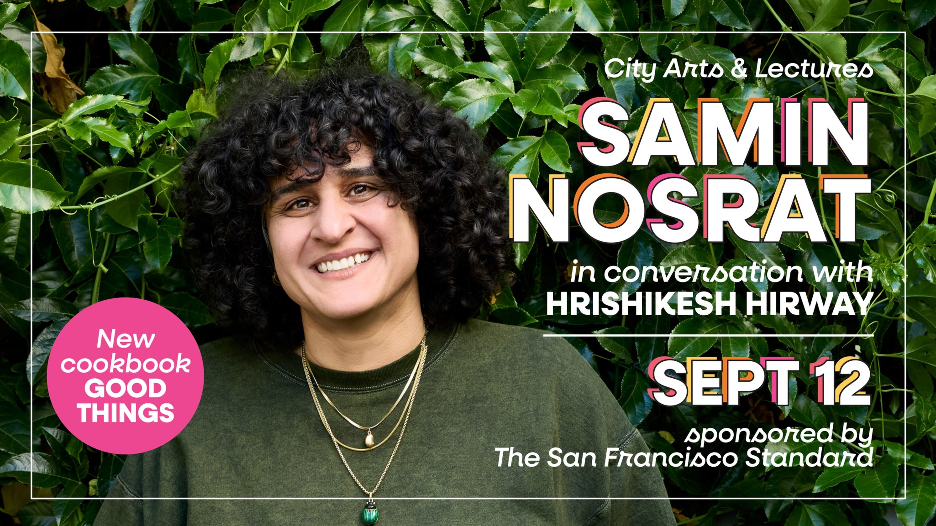Samin Nosrat smiles in front of green leaves, promoting a City Arts & Lectures event on Sept 12, discussing her new cookbook "Good Things."