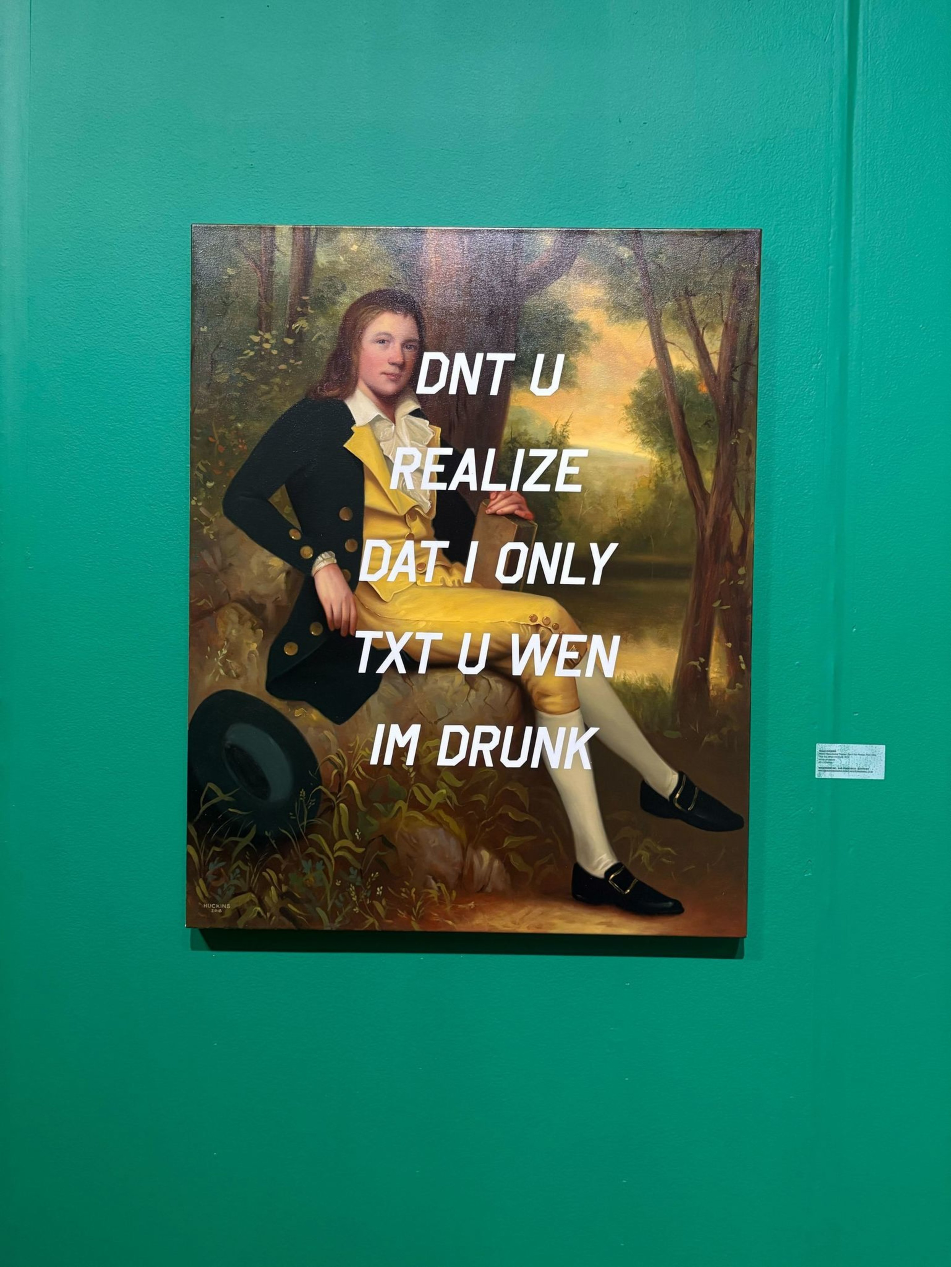 A classic-style portrait of a seated young man in 18th century attire is overlaid with modern white text saying, “DNT U REALIZE DAT I ONLY TXT U WEN IM DRUNK.”