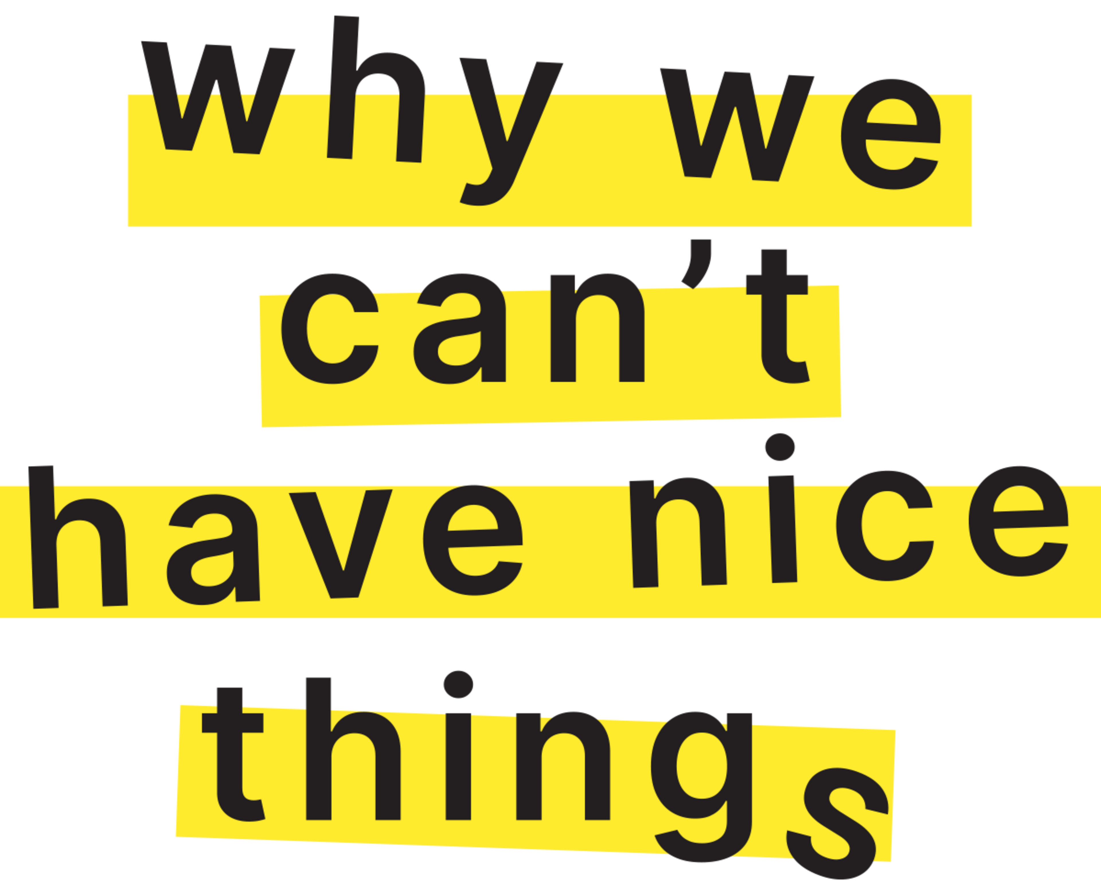 A logo that says &quot;why we can't have nice things&quot;