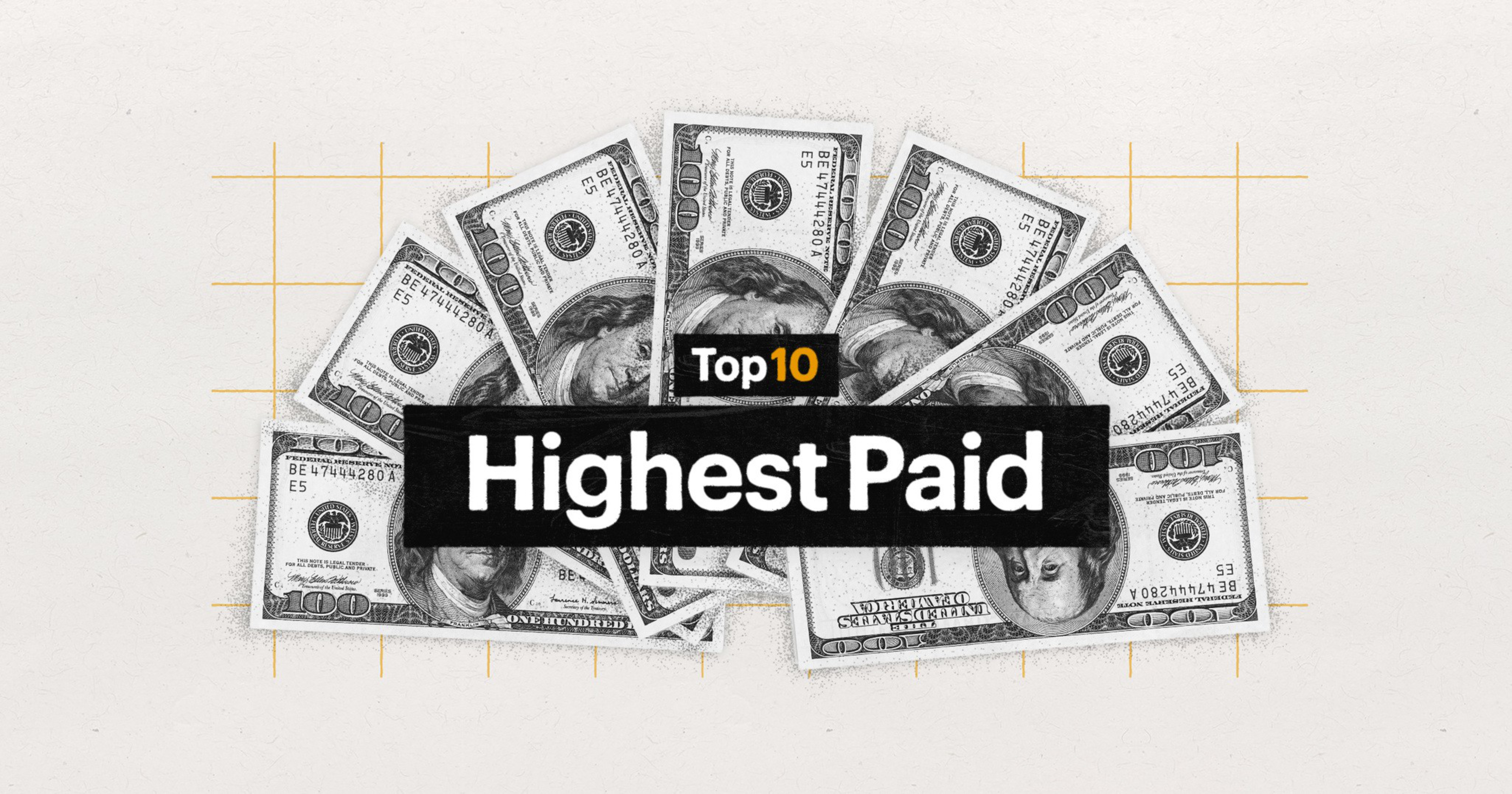 Several hundred-dollar bills fan out behind a label that says "Top 10 Highest Paid" in bold text.