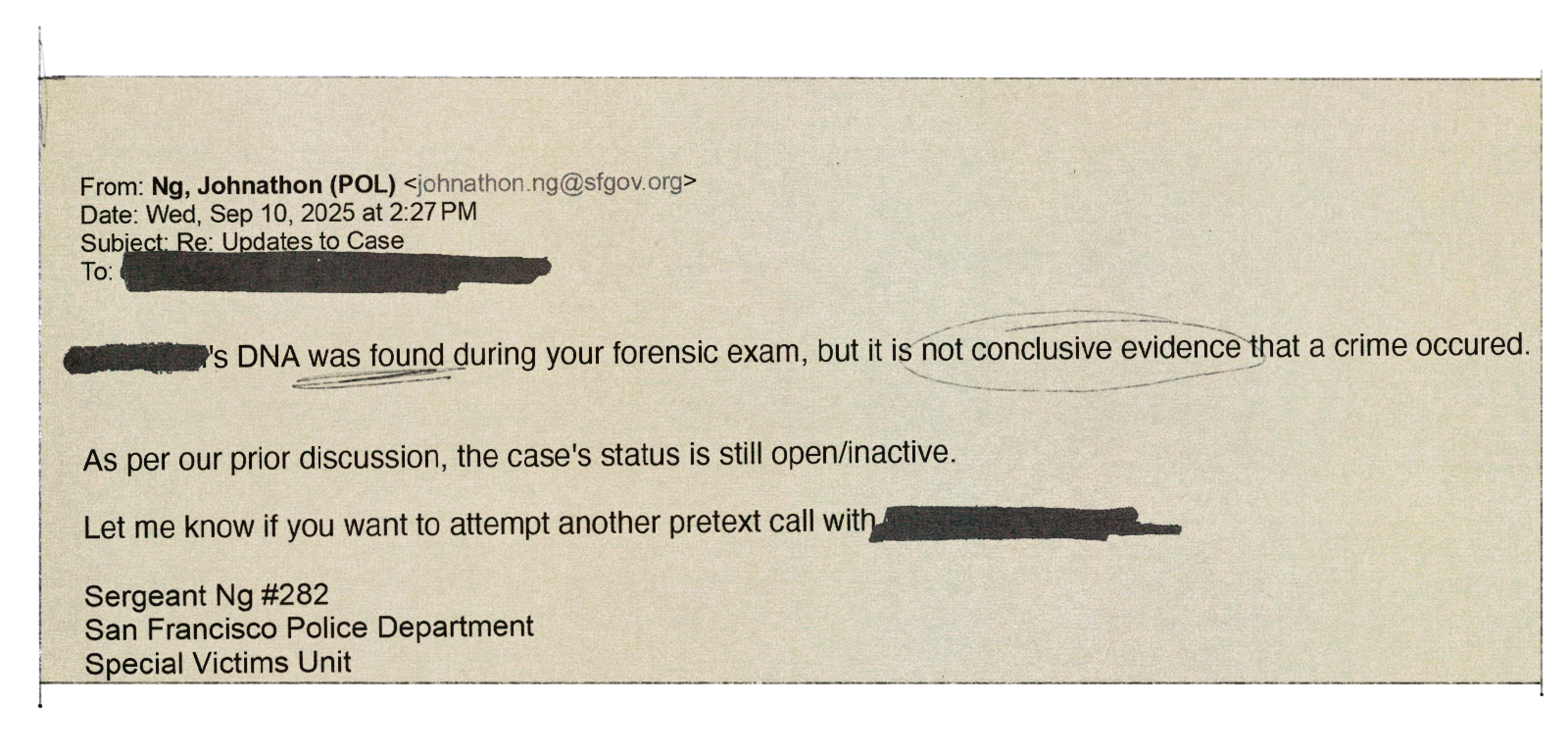 An email from Sergeant Jonathon Ng of the San Francisco Police Department states DNA was found but is not conclusive evidence, case remains open/inactive.