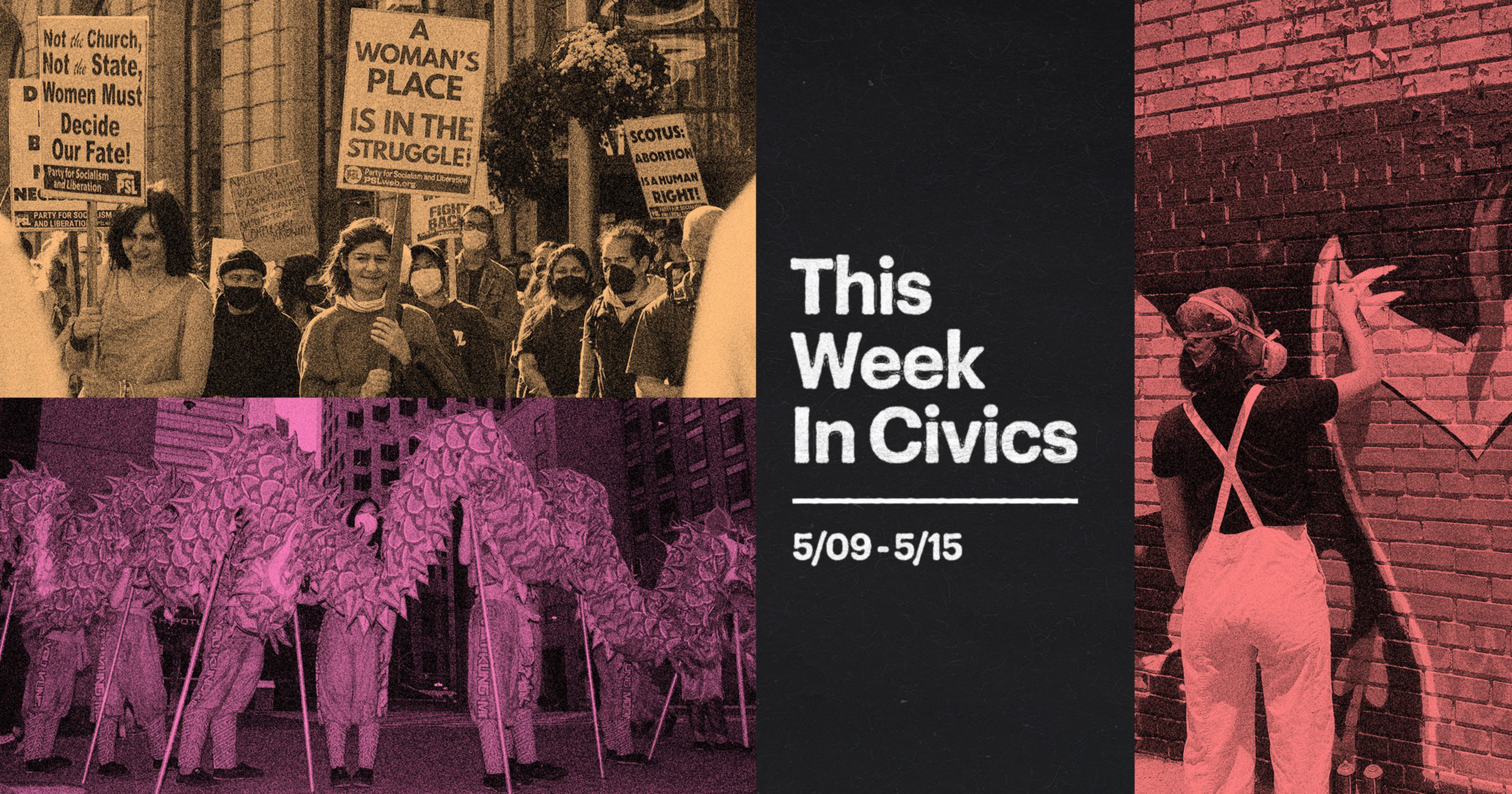 Protesters hold signs advocating women's rights, a group performs with a dragon costume, and a person paints a mural on a brick wall. Text reads "This Week In Civics 5/09-5/15."