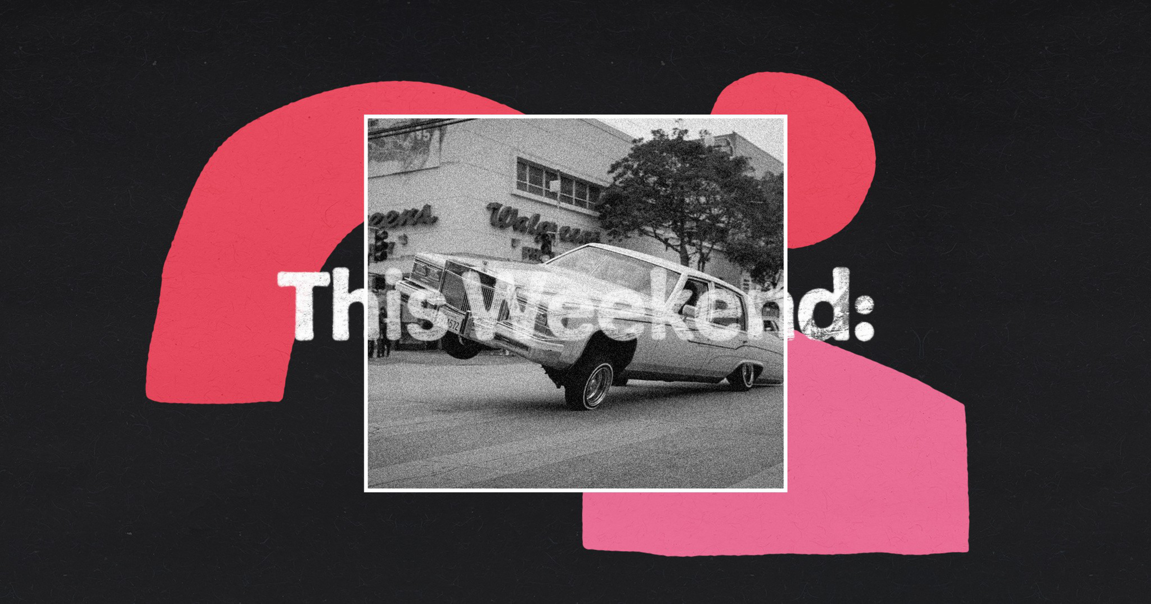 A black-and-white photo of a car tilted upward on its rear wheels in front of a building with a "Walgreens" sign. The words "This Weekend:" overlay it.