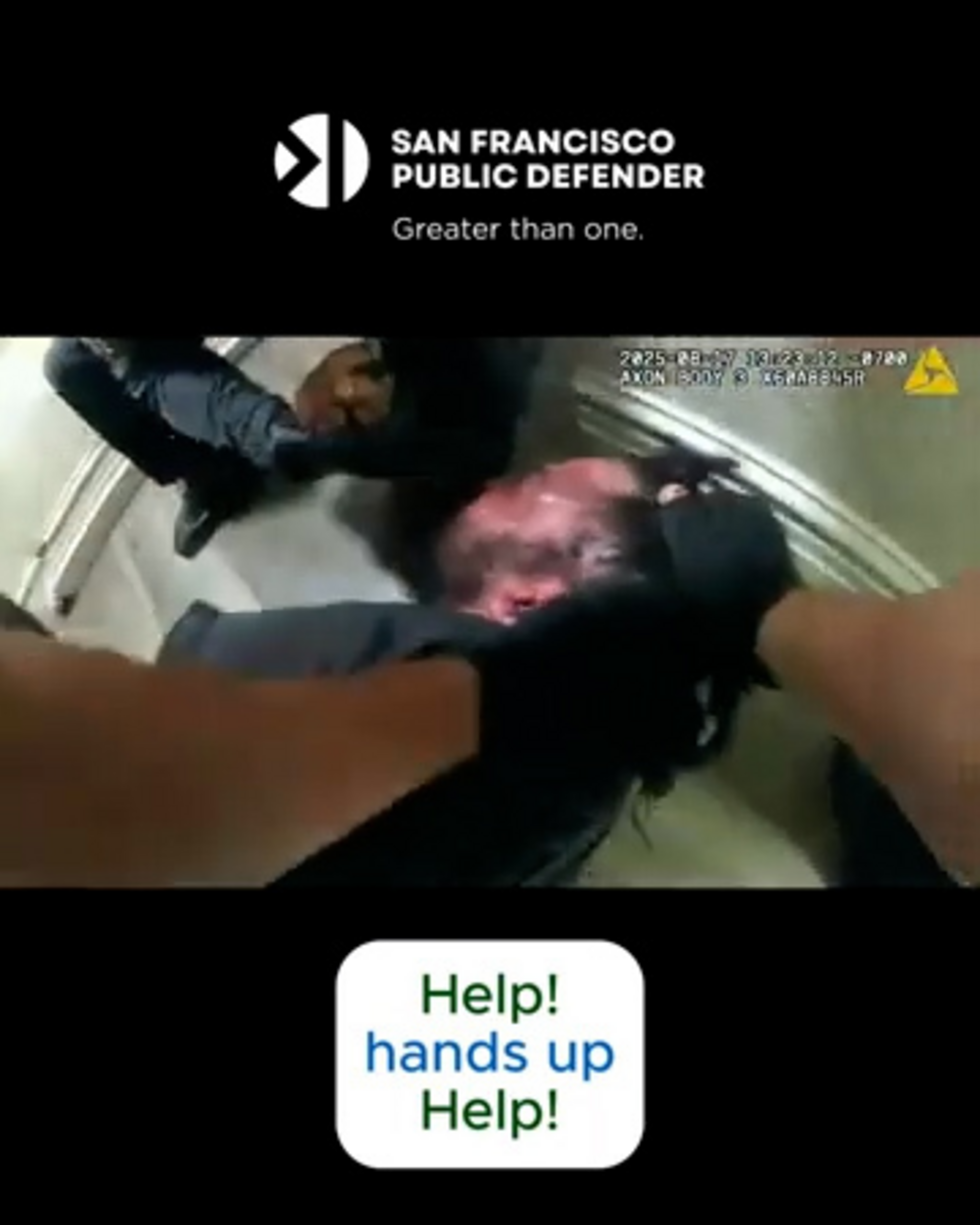 A person is being restrained on the ground by others, with the text “Help! hands up Help!” and the San Francisco Public Defender logo above.